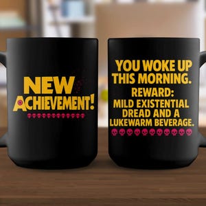 New Achievement Mug, Existential Dread, Lukewarm Beverage, Funny Mug, Sarcastic Mug, Gift Idea