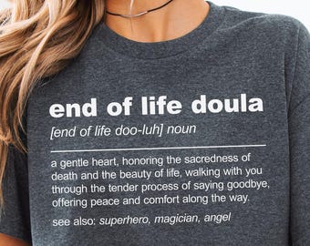 Chemise définition doula de fin de vie T-shirt femme doula de la mort Cadeau pour infirmière de soins palliatifs Chemise d'infirmière de soins palliatifs