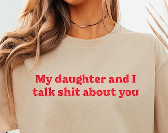 Camiseta "Mi hija y yo hablamos mierda de ti", camiseta humorística para mamá e hija, regalo para mamá atrevida, camiseta sarcástica para mamá.