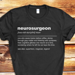 Funny Neurosurgeon Definition Shirt, Neurosurgeon Gift, Funny Neurosurgeon T-Shirt, Neurosurgeon Graduate Gifts For Neurosurgery Graduation