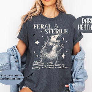 Feral And Sterile Shirt Living Wild And Womb Free Woman Shirt Hysterectomy Women Gift Funny Opossum Shirt Surgery Recovery Shirt