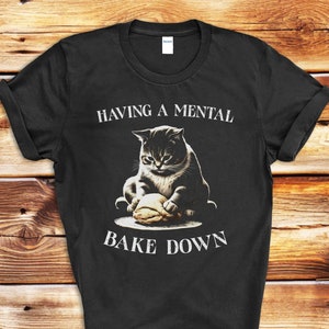 Having a Mental Bake Down Shirt Funny Baking Shirts Cat Making Biscuits Shirt Baker Gift Funny Baking Cat Mom Gift Retro Bakery Gift