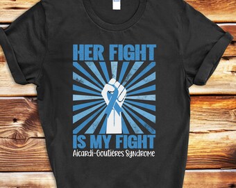 Aicardi-Goutieres Syndrome Shirt Aicardi Goutières Syndrome Shirt AGS Tshirt Aicardi Goutires Syndrome Awareness Shirt Her Fight Is My Fight