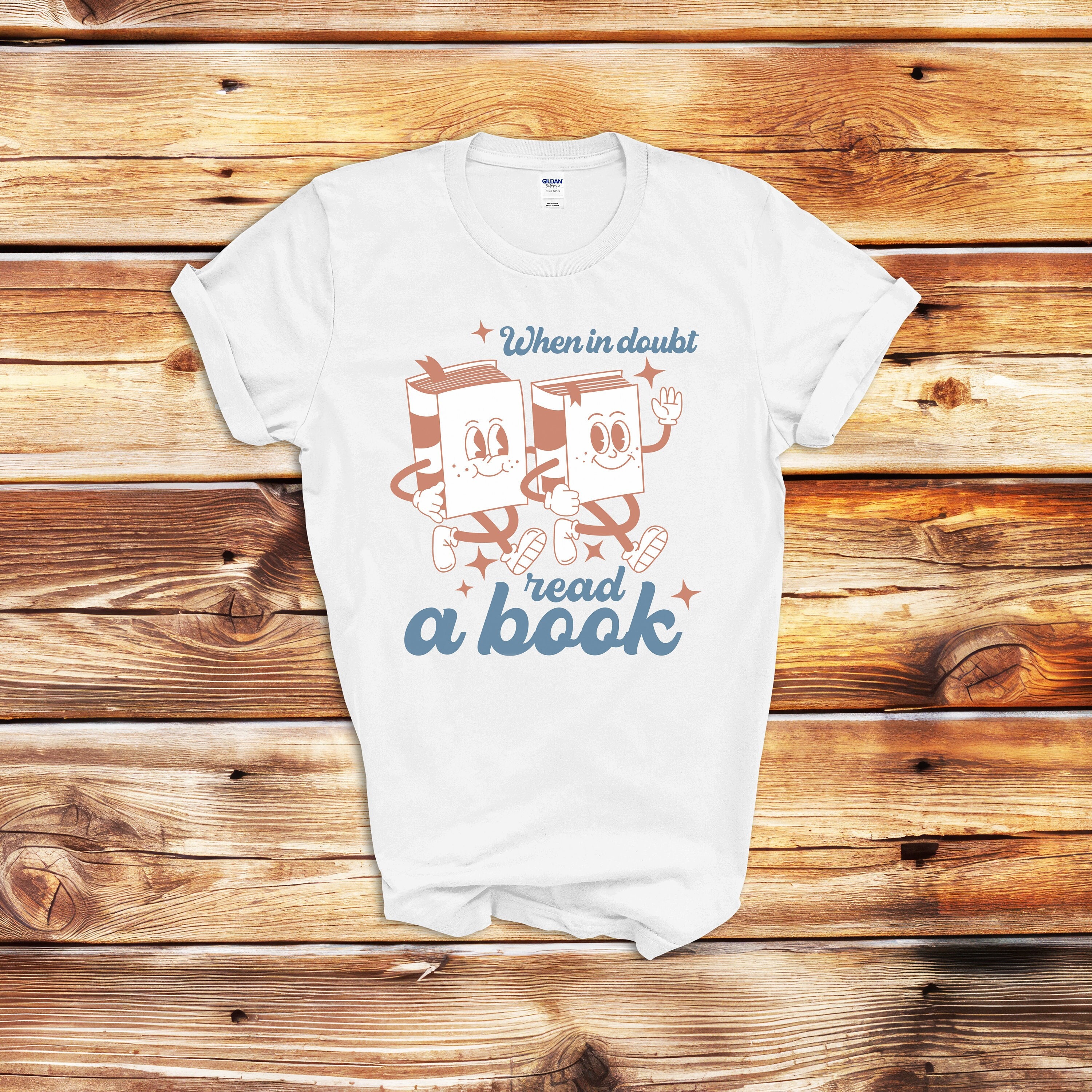 When in Doubt Read a Book T-Shirt When in Doubt Read a Book T-Shirt