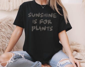 Sunshine Is For Plants Shirt Gothic Mom Gift Goth Dad Shirt Goth Summer Shirt Goth Humor Shirt Alternative Clothing Edgy Style Shirt