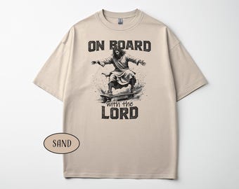 On Board With The Lord T-Shirt Jesus Skateboarding Shirt Skateboard Lover Gift Christian Skating Gift Funny Jesus Shirts Christians Humor