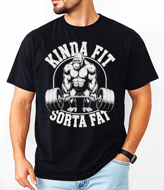 Kinda Fit Sorta Fat Shirt Gym Dad Gift Funny Gorilla T-Shirt Weightlifting Shirt Workout Man T-Shirt Gift For Him Fitness Humor Tee