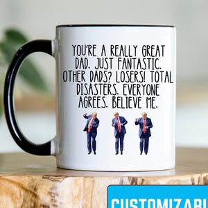 Trump Dad Fathers Day Gift Mug Funny Dad Mug Republican Gift Idea Dad Coffee Cup Gift For Husband Christmas Gift from Daughter To Dad Custom