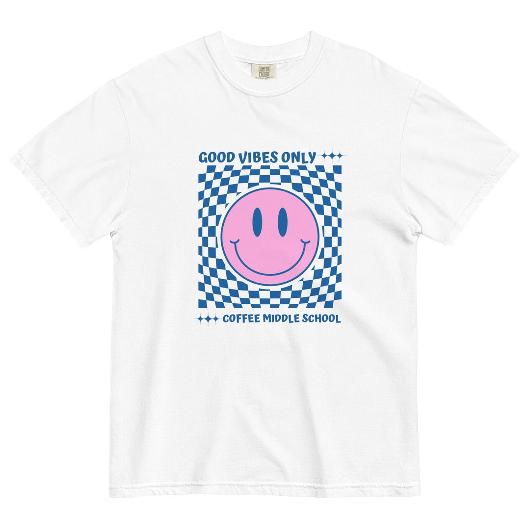 Custom Coffee Middle School Good Vibes Only Comfort Colors Etsy