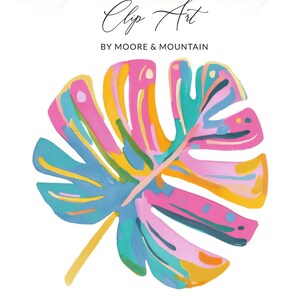 May include: A colorful clip art illustration of a tropical leaf, featuring shades of pink, blue, yellow, and green. The leaf is painted with bold brushstrokes and has the text "Clip Art" and "BY MOORE & MOUNTAIN" in elegant script.