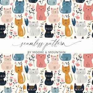 May include: A seamless pattern featuring colorful cats in various poses, surrounded by flowers and leaves. The pattern is on a white background and includes the text "seamless pattern" and "by Moore & Mountain".