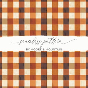 May include: A seamless pattern featuring a plaid design in shades of orange, brown, and cream. The pattern includes the text "seamless pattern" and "BY MOORE & MOUNTAIN" on a white banner.