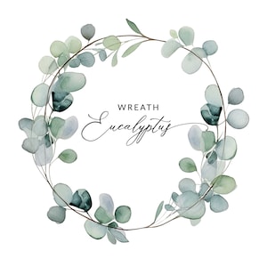May include: Watercolor wreath of eucalyptus leaves in shades of green and blue. The wreath is circular and has a white background. The text "Wreath Eucalyptus" is written in black cursive script in the center of the wreath.