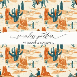 May include: A seamless pattern featuring a desert landscape with cacti, mesas, and cowboys on horseback. The design includes teal cacti, orange mesas, and cowboys riding horses, set against a cream-colored background. The text "seamless pattern" and "BY MOORE & MOUNTAIN" are also included.