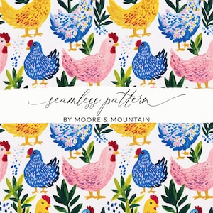 May include: Seamless pattern featuring colorful chickens in yellow, blue, and pink, with red combs, set against a white background. Green foliage accents the design. The text "seamless pattern" and "BY MOORE & MOUNTAIN" are also visible.