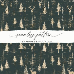 May include: Seamless pattern featuring a forest scene with trees and deer in a dark green and beige color palette. The text "seamless pattern" and "BY MOORE & MOUNTAIN" are displayed in white.