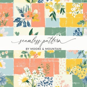 May include: A seamless floral pattern design featuring a patchwork of colorful blocks. The blocks contain illustrations of flowers in shades of yellow, orange, white, and blue. The text "seamless pattern" and "BY MOORE & MOUNTAIN" are also visible.