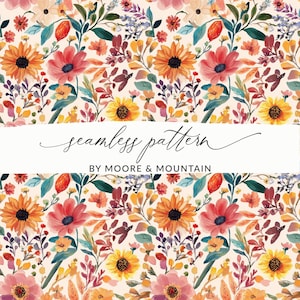 May include: A seamless floral pattern featuring sunflowers, red and pink flowers, and various foliage in shades of orange, yellow, and green. The text "seamless pattern" and "BY MOORE & MOUNTAIN" are displayed on a white banner.