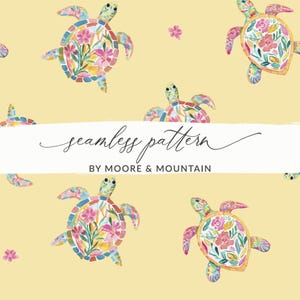 May include: A seamless pattern featuring watercolor sea turtles with floral designs in shades of pink, yellow, blue, and green. The turtles are set against a light yellow background. The text "seamless pattern" and "BY MOORE & MOUNTAIN" are also visible.