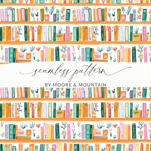 May include: A seamless pattern featuring rows of colorful books on orange shelves, interspersed with potted plants and flowers. The design includes the text "seamless pattern" and "BY MOORE & MOUNTAIN". The color palette includes shades of green, pink, orange, and white.