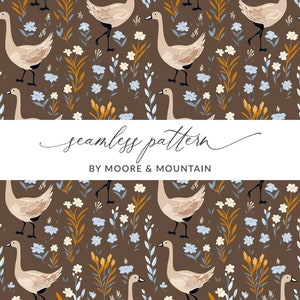 May include: A seamless pattern featuring beige geese walking through a field of brown, yellow, white, and blue flowers. The text "seamless pattern" and "BY MOORE & MOUNTAIN" is displayed on a white banner.