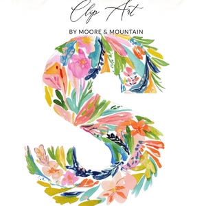 Peut inclure: Illustration de clip art d'une lettre "S" florale à l'aquarelle. La lettre est remplie de fleurs et de feuilles colorées dans des tons de rose, d'orange, de bleu et de vert. Le texte "Clip Art" et "BY MOORE & MOUNTAIN" sont en haut.