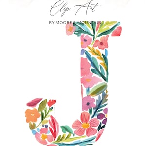 May include: Watercolor floral letter "J" clip art. The letter is filled with pink, orange, and purple flowers, green leaves, and blue accents. The words "Clip Art" and "By Moore & Mountain" are written in black script at the top.