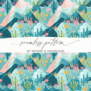 May include: A seamless pattern featuring a desert landscape with cacti, mountains, and flowers in shades of pink, blue, green, and yellow. The text "seamless pattern by Moore & Mountain" is displayed at the bottom of the image.