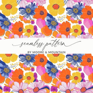 May include: Seamless floral pattern featuring vibrant orange, yellow, blue, and pink flowers on a white background. The design includes the text "seamless pattern" and "BY MOORE & MOUNTAIN".