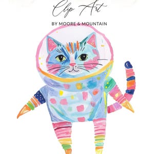 May include: Watercolor illustration of a cat in a space suit. The cat is blue, pink, and orange, with a white helmet and rainbow-striped arms, legs, and tail. The text "Clip Art by Moore & Mountain" is at the top.