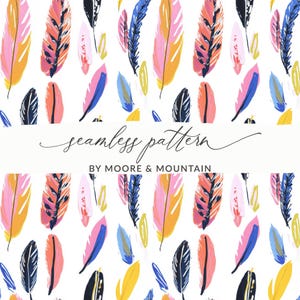 May include: A seamless pattern of brightly coloured feathers in pink, orange, blue, and black against a white backdrop. The words "seamless pattern" are in cursive, with "BY MOORE & MOUNTAIN" underneath.