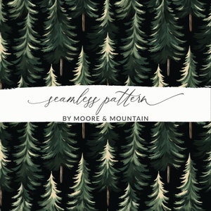 May include: Seamless pattern featuring a dark green forest with tall pine trees on a black background. The text "seamless pattern" and "BY MOORE & MOUNTAIN" is displayed on a white banner.