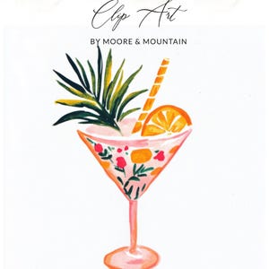 May include: Watercolor illustration of a cocktail in a martini glass. The glass is decorated with floral patterns and contains a pink drink, garnished with a slice of orange, a straw, and green leaves. The text "Clip Art by Moore & Mountain" is at the top.