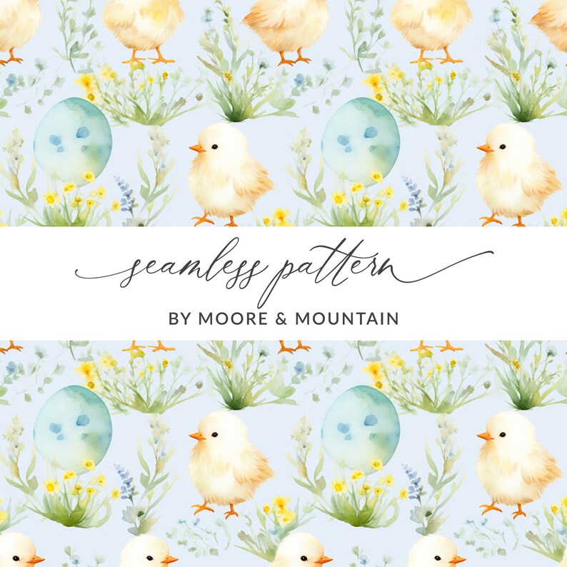 May include: A seamless pattern featuring yellow chicks, blue eggs, and green foliage on a light blue background. The text "seamless pattern" and "BY MOORE & MOUNTAIN" is displayed on a white banner.