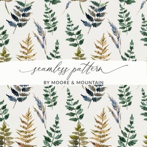 May include: A seamless pattern featuring watercolor illustrations of ferns and other foliage in shades of green, brown, and blue on a white background. The text "seamless pattern" and "BY MOORE & MOUNTAIN" are also included.