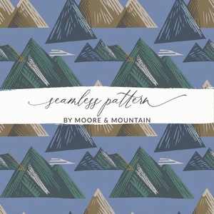 May include: A seamless pattern featuring stylized mountain illustrations in shades of green, blue, and brown on a light blue background. The text "seamless pattern" and "BY MOORE & MOUNTAIN" are displayed on a white banner.