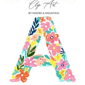 May include: A floral letter "A" in a watercolor style. The letter is filled with pink, orange, yellow, and teal flowers and leaves. The words "Clip Art" and "BY MOORE & MOUNTAIN" are written above and below the letter.