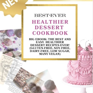 NEW Bigger Healthy Dessert Cookbook: The BEST Gluten-free, dairy-free, healthier baked goods and treats recipes ever!