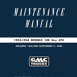 以下が含まれることがあります： 1953年から1954年のGMCトラックのメンテナンスマニュアルの青い表紙。表紙には、「MAINTENANCE MANUAL」、「1953-1954 MODELS 100 thru 470」、「INCLUDES 1954 GMC SUPPLEMENT X - 5409」、「GMC TRUCKS」、「GMC TRUCK & COACH DIVISION」、「GENERAL MOTORS CORPORATION」のテキストが記載されています。