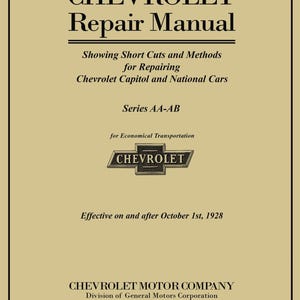 May include: A black and white cover of a Chevrolet Repair Manual for Series AA-AB cars. The manual was published by Chevrolet Motor Company, a division of General Motors Corporation, in Detroit, Michigan. The manual was effective on and after October 1st, 1928.