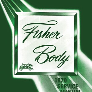 1970 Fisher Body Service Manual: Chevrolet, Pontiac, Oldsmobile, Buick, Cadillac