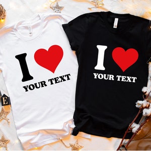 Personalised I Heart Shirt, Personalised I Love T-Shirt, Heart Custom Shirt, Valentines Day Shirt Gift, Heart Shirt , I Heart my Boyfriend