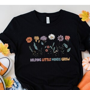 Teacher Flower Shirt, Helping Little Minds Grow Shirt, Teacher Gifts, Elementary Teacher Shirt, Educators Shirt, Flower Set Shirt