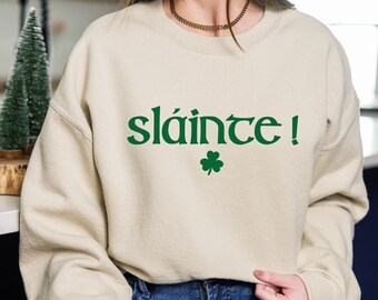 Cute Slainte Sweatshirt, Women Irish Sweatshirt, St Patrick's Day Sweatshirt, St Patricks Day Shirt, Lucky Sweatshirt, Irish Sweatshisrt