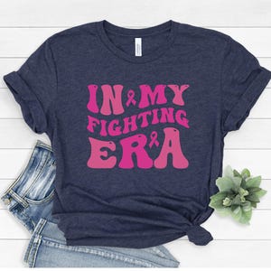 In My Fighting Era Shirt, Breast Cancer Warrior T-Shirt, Cancer Awareness Survivor Tee, Fighter Shirt