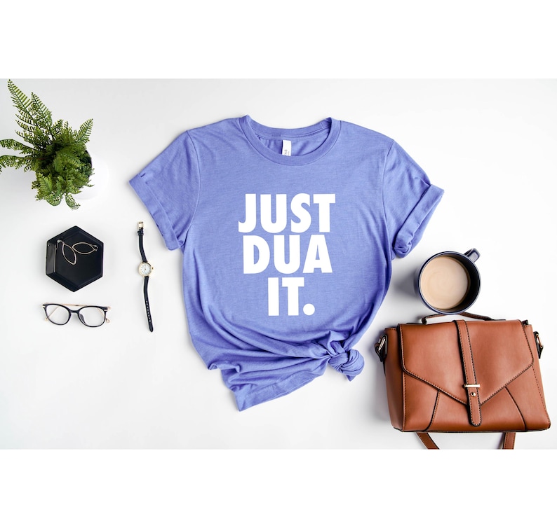 Just Dua It Shirt, Islamic Muslim TShirt, Ramadan Shirt, Islamic Gift, Muslim Ramadan Outfit, Islamic Gift, Gifts For Muslim, Ramadan Kareem