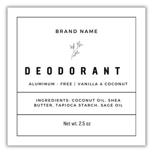 May include: A black and white label for a deodorant product. The label features the brand name, "BRAND NAME", a simple floral design, and the product name, "DEODORANT". The label also lists the ingredients: coconut oil, shea butter, tapioca starch, and sage oil. The label states that the product is aluminum-free and has a vanilla and coconut scent. The net weight of the product is 2.5 ounces.