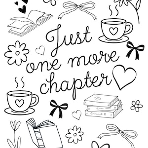 May include: Black and white line art illustration with the text "Just one more chapter." The image includes drawings of books, hearts, flowers, bows, and coffee cups. The overall theme is reading and relaxation.