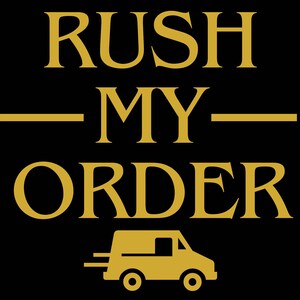 Op de afbeelding: Een zwarte achtergrond met de tekst "Rush My Order" in gouden letters. Onder de tekst bevindt zich een gouden silhouet van een bestelwagen.