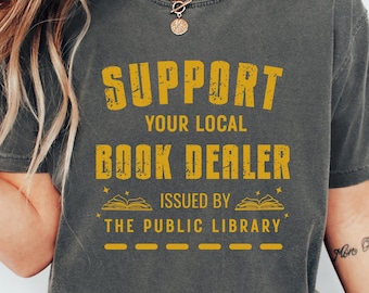 Support Your Local Library Shirt Public Library Shirt Support Library Support Your Library Tshirt Support Libraries Funny Library Shirt